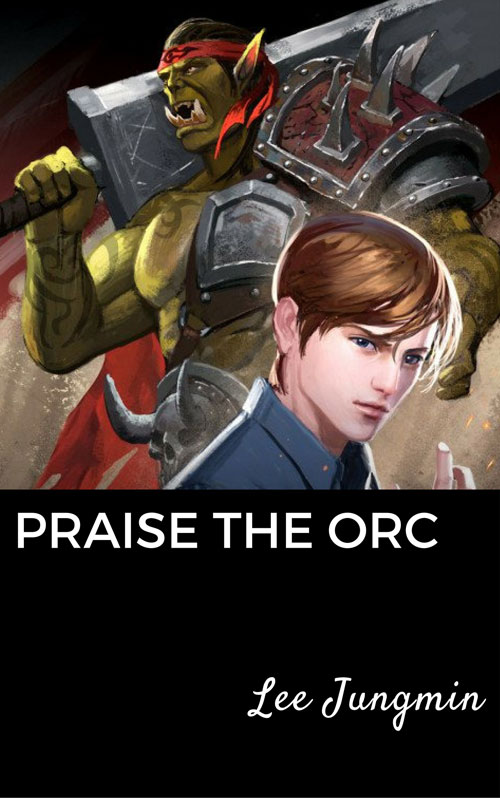 [WEBNOVEL][PDF][EPUB] Praise the Orc
