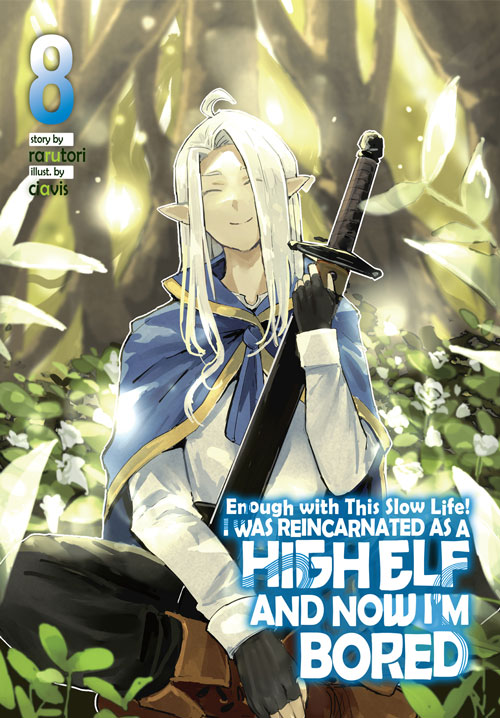 Enough with This Slow Life! I Was Reincarnated as a High Elf and Now I’m Bored Volume 8 Epub