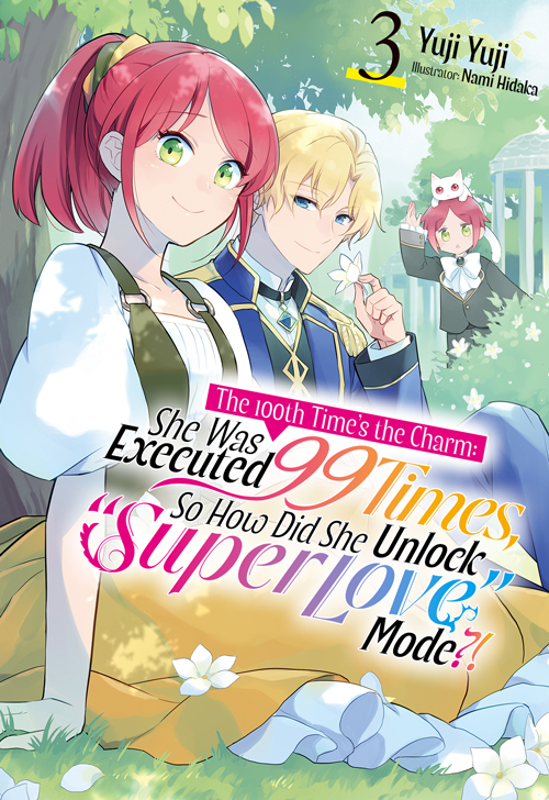 The 100th Time’s the Charm: She Was Executed 99 Times, So How Did She Unlock “Super Love” Mode?! Volume 3 Epub
